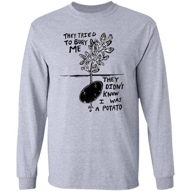 Amythicwitch They Tried To Bury Me They Didn't Know I Was A Potato Shirt