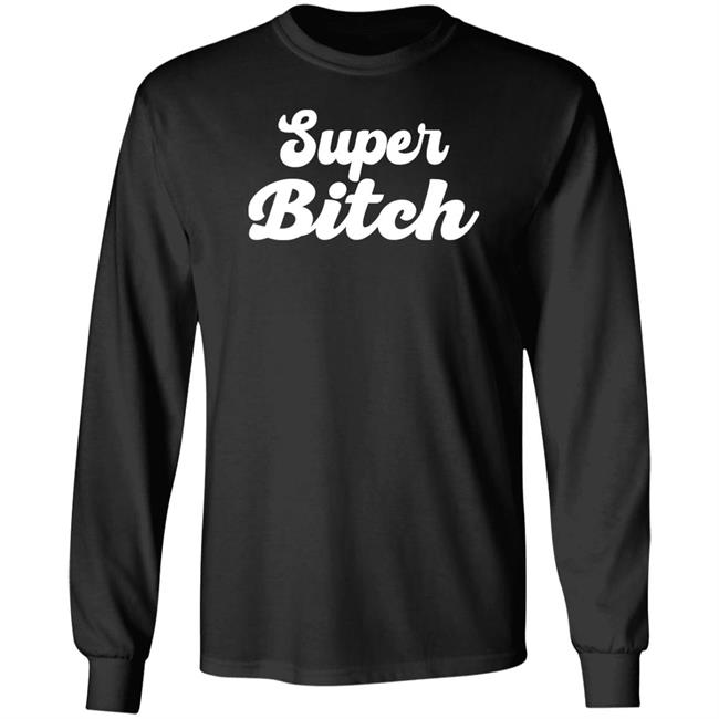 Super Bitch Shirt Munecamd Super Bitch Shirt
