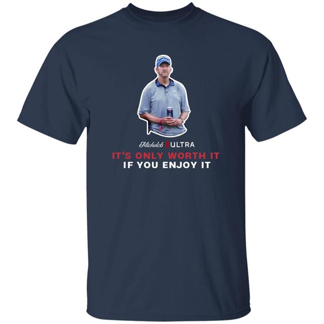Michelob Ultra It's Only Worth It If You Enjoy It Shirt Shop Beer Gear Michelob Ultra Guy Tee