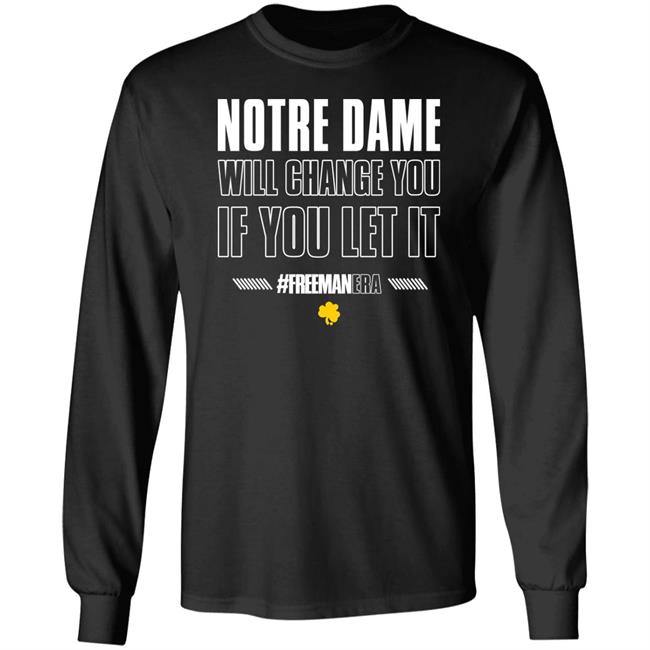 The Fighting Irish Notre Dame Will Change You If You Let It #Freemanera Shirt Notre Dame Football