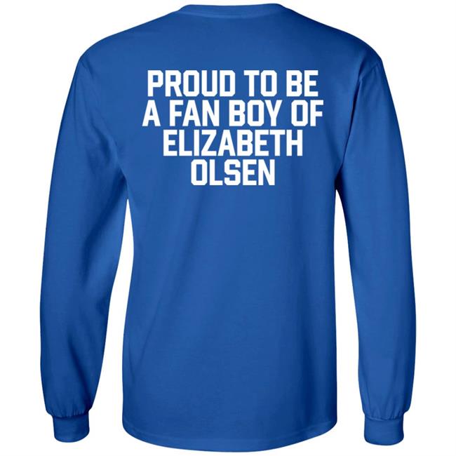 Proud To Be A Fan Boy Of Elizabeth Olsen Shirt Hannaeeliz Proud To Be A Fan Boy Of Elizabeth Olsen Shirt Hannaeeliz