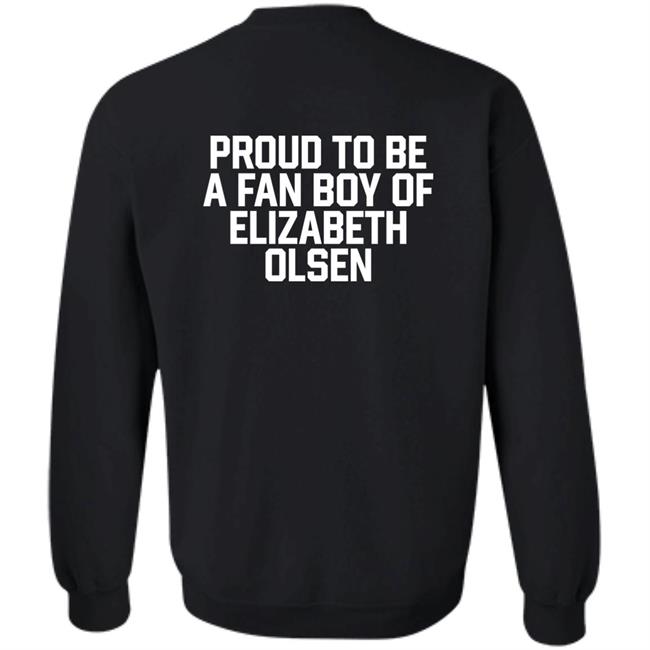 Proud To Be A Fan Boy Of Elizabeth Olsen Shirt Hannaeeliz Proud To Be A Fan Boy Of Elizabeth Olsen Shirt Hannaeeliz
