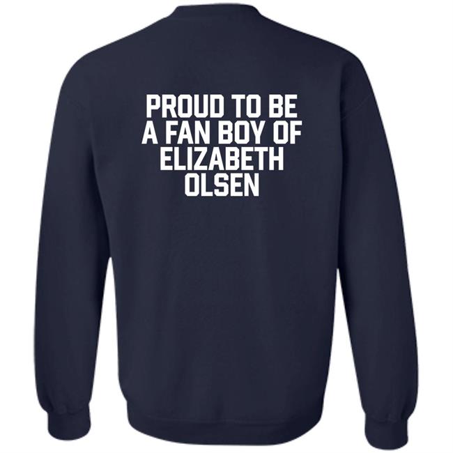 Proud To Be A Fan Boy Of Elizabeth Olsen Shirt Hannaeeliz Proud To Be A Fan Boy Of Elizabeth Olsen Shirt Hannaeeliz