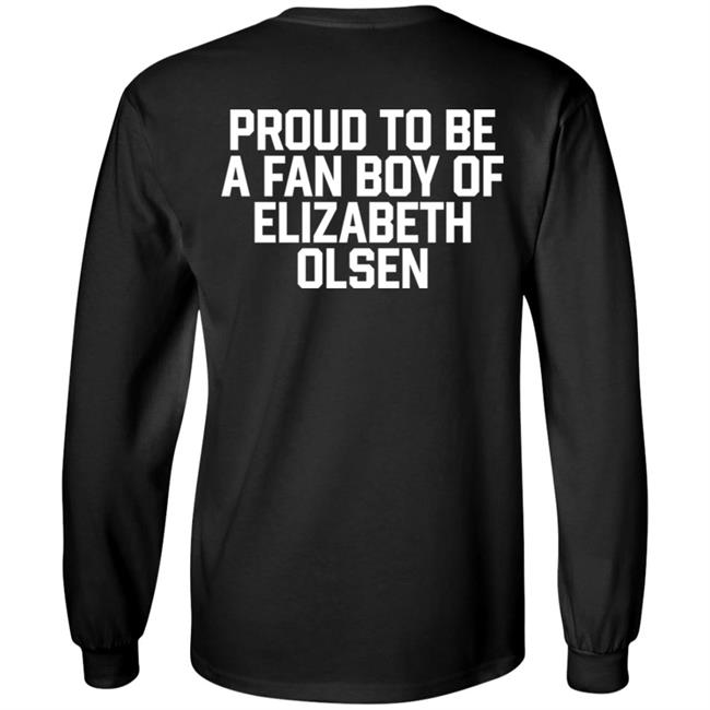 Proud To Be A Fan Boy Of Elizabeth Olsen Shirt Hannaeeliz Proud To Be A Fan Boy Of Elizabeth Olsen Shirt Hannaeeliz