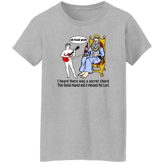 Shirts That Go Hard I Heard There Was A Secret Chord That David Played And It Pleased The Lord Shirt Good Shirts Store Secret Chord Tee Shirt Shirts That Go Hard I Heard There Was A Secret Chord That David Played And It Pleased The Lord Shirt Good Shirts Store Secret Chord Tee Shirt