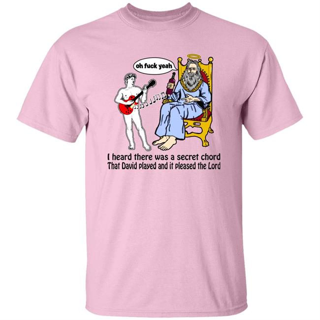 Shirts That Go Hard I Heard There Was A Secret Chord That David Played And It Pleased The Lord Shirt Good Shirts Store Secret Chord Tee Shirt Shirts That Go Hard I Heard There Was A Secret Chord That David Played And It Pleased The Lord Shirt Good Shirts Store Secret Chord Tee Shirt