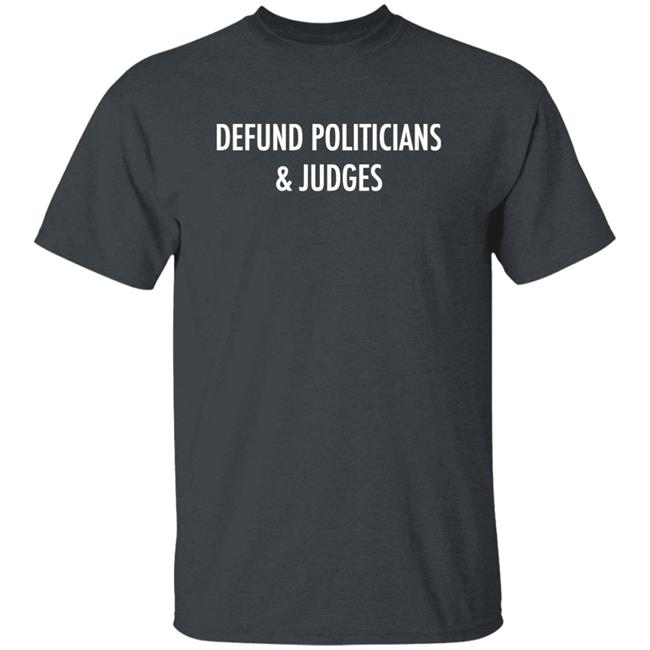 Thekitodiet Defund Politicians And Judges Shirt Thekitodiet Thekitodiet Thekitodiet Defund Politicians And Judges Shirt