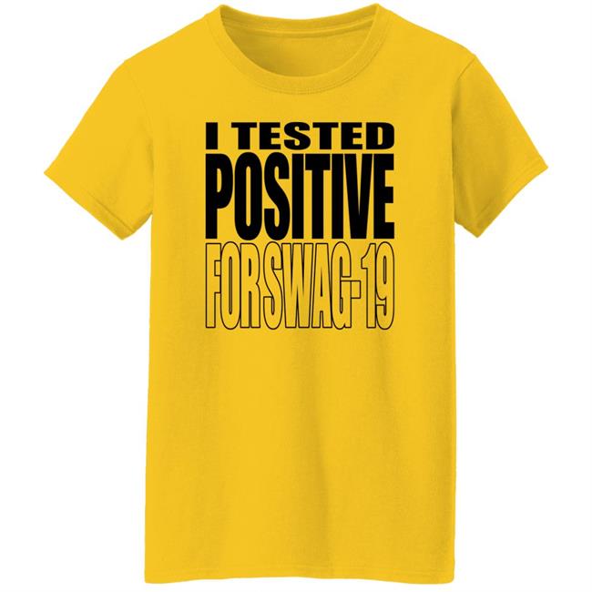 Thomas Len0killer I Tested Positive For Swag 19 Shirt Len0killer Thomas I Tested Positive For Swag 19 Shirt