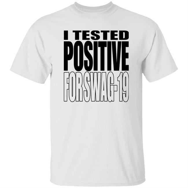 Thomas Len0killer I Tested Positive For Swag 19 Shirt