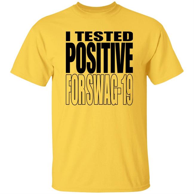 Thomas Len0killer I Tested Positive For Swag 19 Shirt I Tested Positive For Swag 19 Shirt Thomas Len0killer