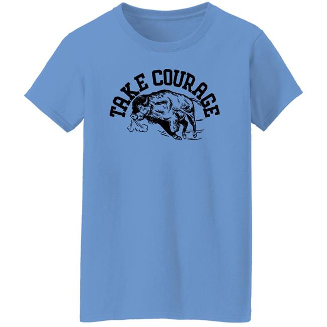 Yotb Buffalo Yearofthebuffalo Merch Take Courage Shirt Yotb Buffalo Take Courage Shirt Yearofthebuffalo Merch