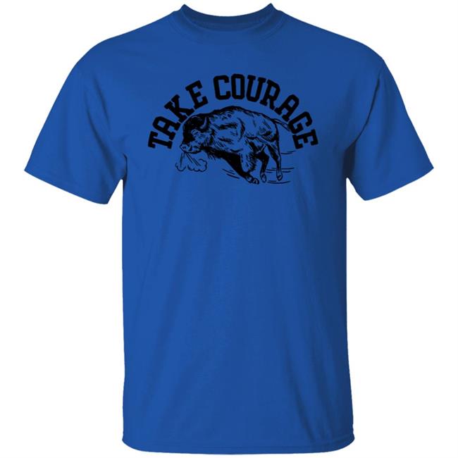 Yotb Buffalo Yearofthebuffalo Merch Take Courage Shirt Yotb Buffalo Take Courage Shirt Yearofthebuffalo Merch