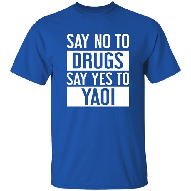 Travis Gafford Say No To Drugs Say Yes To Yaoi I Fujoshi Manga T Shirt Travis Gafford Say No To Drugs Say Yes To Yaoi I Fujoshi Manga T Shirt