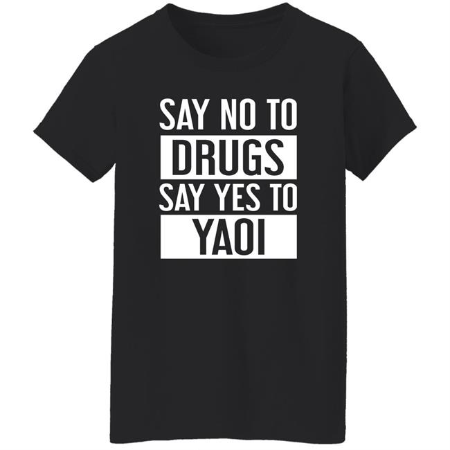 Travis Gafford Say No To Drugs Say Yes To Yaoi I Fujoshi Manga T Shirt Travis Gafford Say No To Drugs Say Yes To Yaoi I Fujoshi Manga T Shirt