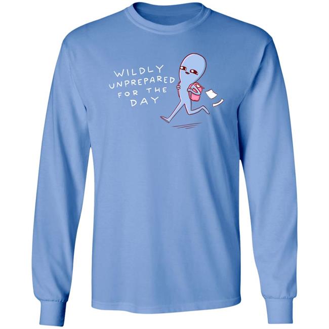 Strange Planet Special Product Nathan Wpyle Merch Wildly Unprepared For The Day Shirt Nathan Wpyle Merch Wildly Unprepared For The Day Shirt Strange Planet Special Product