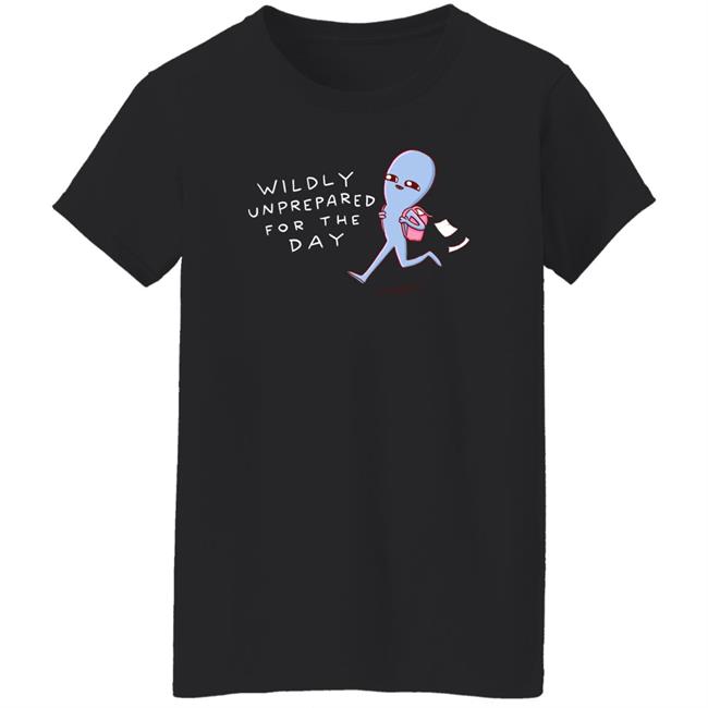Strange Planet Special Product Nathan Wpyle Merch Wildly Unprepared For The Day Shirt Nathan Wpyle Merch Wildly Unprepared For The Day Shirt Strange Planet Special Product