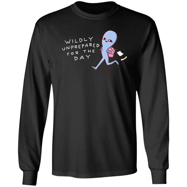 Strange Planet Special Product Nathan Wpyle Merch Wildly Unprepared For The Day Shirt Nathan Wpyle Merch Wildly Unprepared For The Day Shirt Strange Planet Special Product