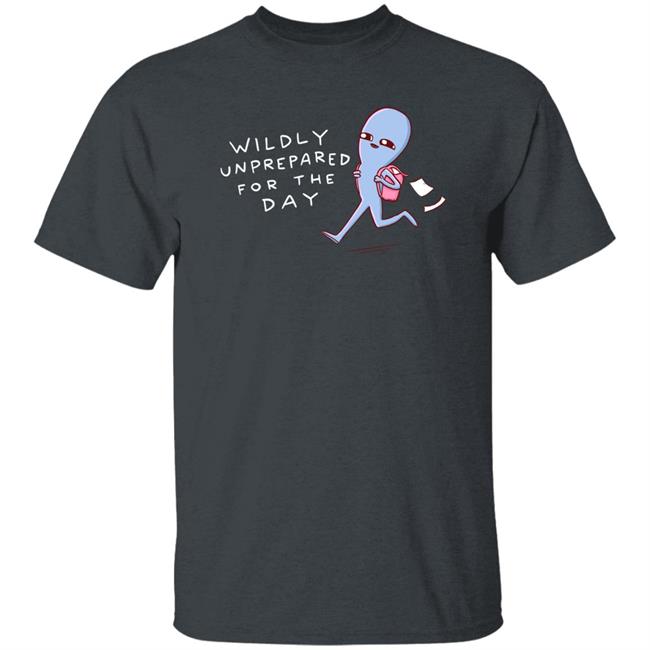 Wildly Unprepared For The Day Shirt Nathanwpyle Store Crystal Ward Nathanwpyle Store Wildly Unprepared For The Day Shirt Crystal Ward