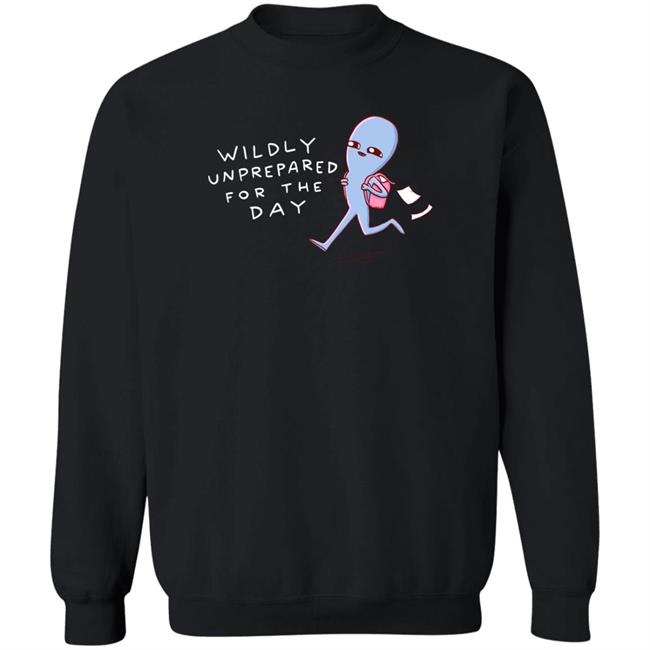 Wildly Unprepared For The Day Shirt Nathanwpyle Store Crystal Ward Nathanwpyle Store Wildly Unprepared For The Day Shirt Crystal Ward