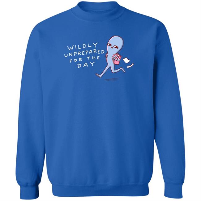 Wildly Unprepared For The Day Shirt Nathanwpyle Store Crystal Ward Nathanwpyle Store Wildly Unprepared For The Day Shirt Crystal Ward