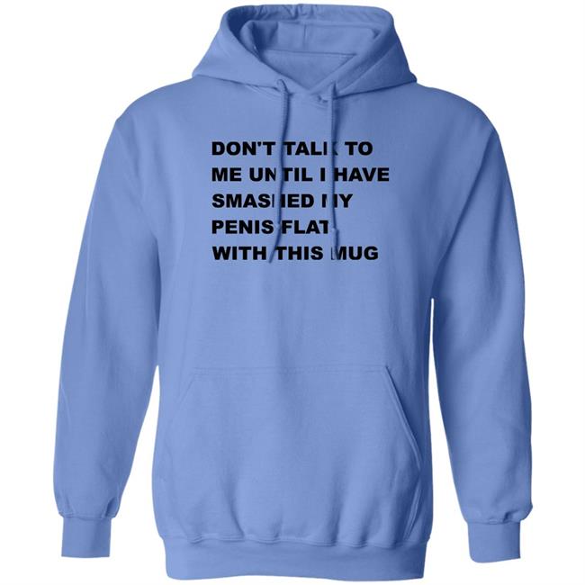 Supermega Don't Talk To Me Until I Have Smashed My Penis Flat With This Mug Shirt Supermega Don't Talk To Me Until I Have Smashed My Penis Flat With This Mug Shirt