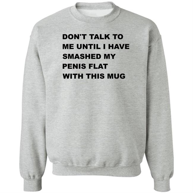 Supermega Don't Talk To Me Until I Have Smashed My Penis Flat With This Mug Shirt Supermega Don't Talk To Me Until I Have Smashed My Penis Flat With This Mug Shirt