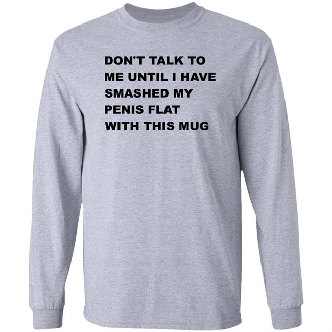 Supermega Don't Talk To Me Until I Have Smashed My Penis Flat With This Mug Shirt Supermega Don't Talk To Me Until I Have Smashed My Penis Flat With This Mug Shirt