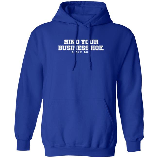 Na’Jee Mind Your Business Hoe Basic Bum Shirt Na’Jee Mind Your Business Hoe Basic Bum Shirt