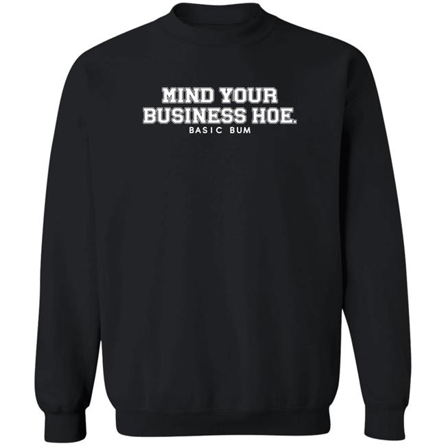 Na’Jee Mind Your Business Hoe Basic Bum Shirt Na’Jee Mind Your Business Hoe Basic Bum Shirt