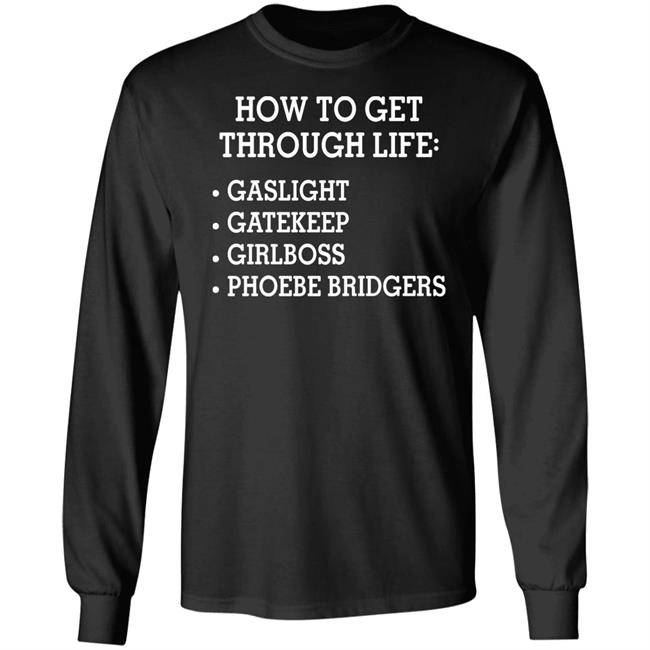Phoebebridgers How To Get Through: Life Gaslight Gatekeep Girlboss Phoebe Bridgers Shirt