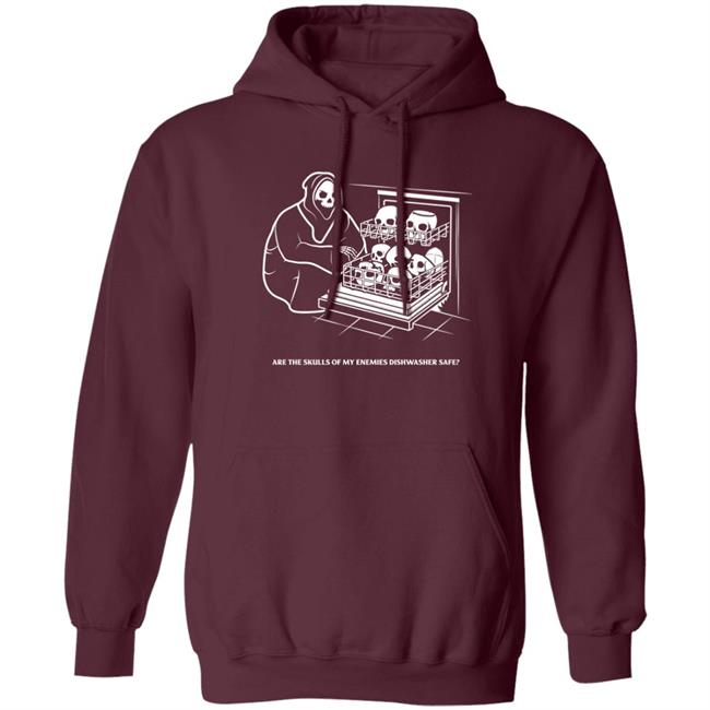Are The Skulls Of My Enemies Dishwasher Safe Shirt