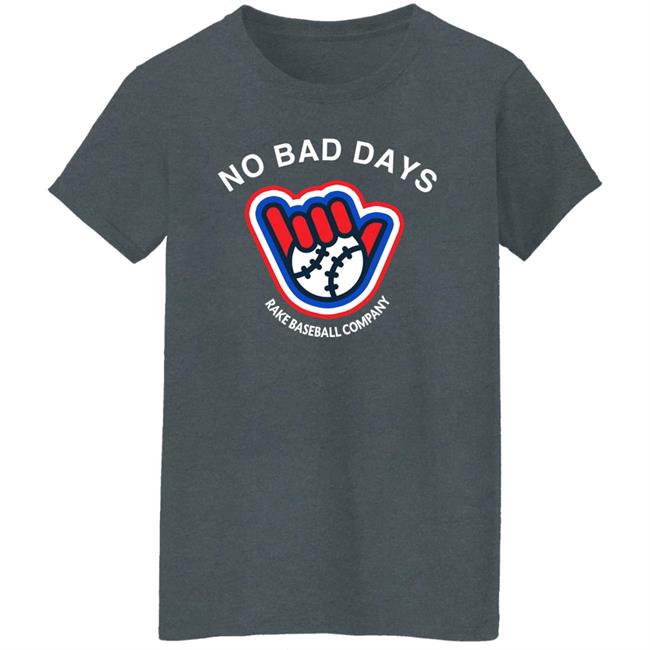 No Bad Days Rake Baseball Company Shirt BCraw SFGiants