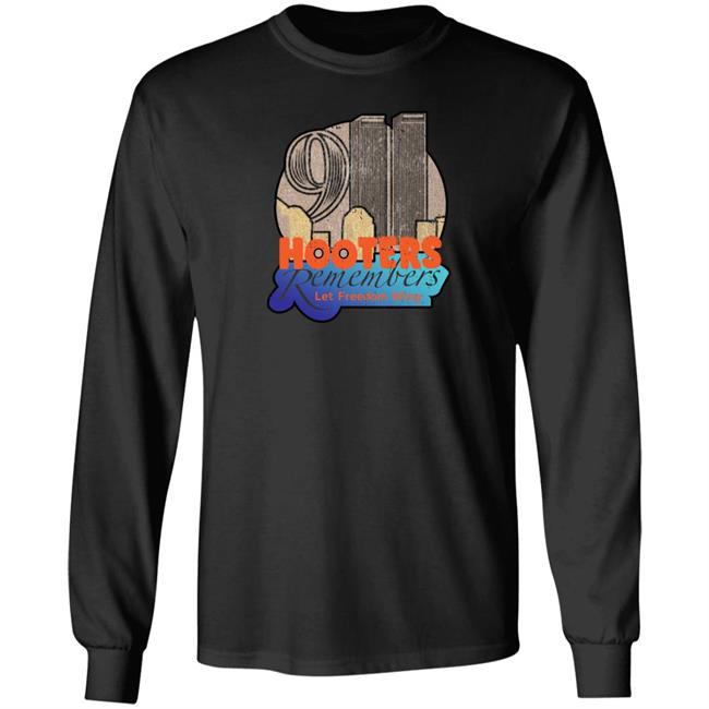 Hooters Remembers 911 Tee Shirt Shirts That Go Hard Merch Hooters Remembers Let Freedom Wing Shirt