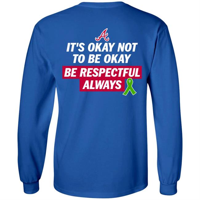 Justin Toscano Austin Riley It's Okay Not To Be Okay Be Respectful Always Shirt
