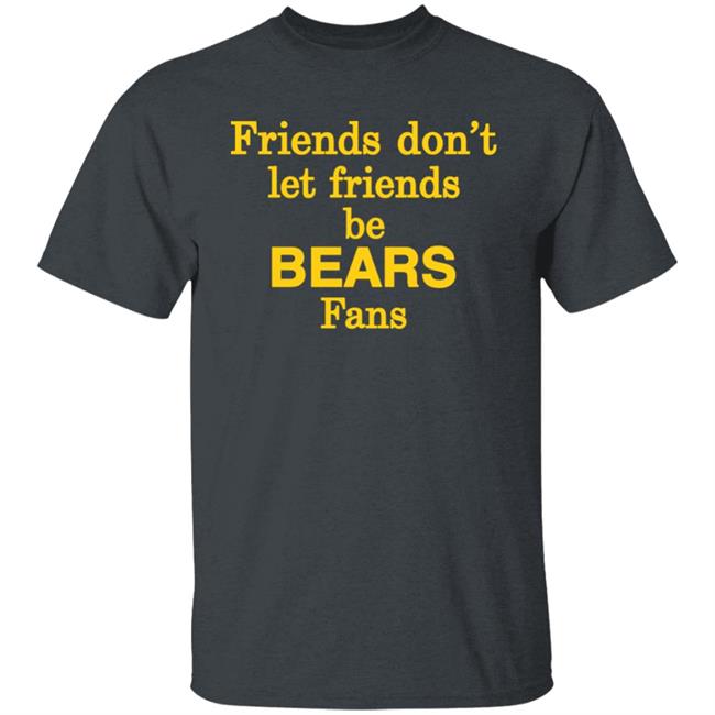 Green Bay Packers Friends Don't Let Friends Be Bears Fans Shirt Lynn Rotenberry