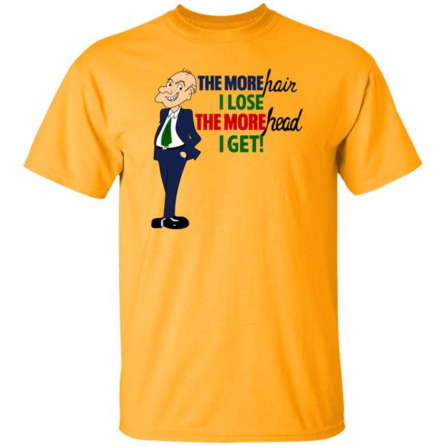 2Dumb 2Stupid The More Hair I Lose The More Head I Get Shirt