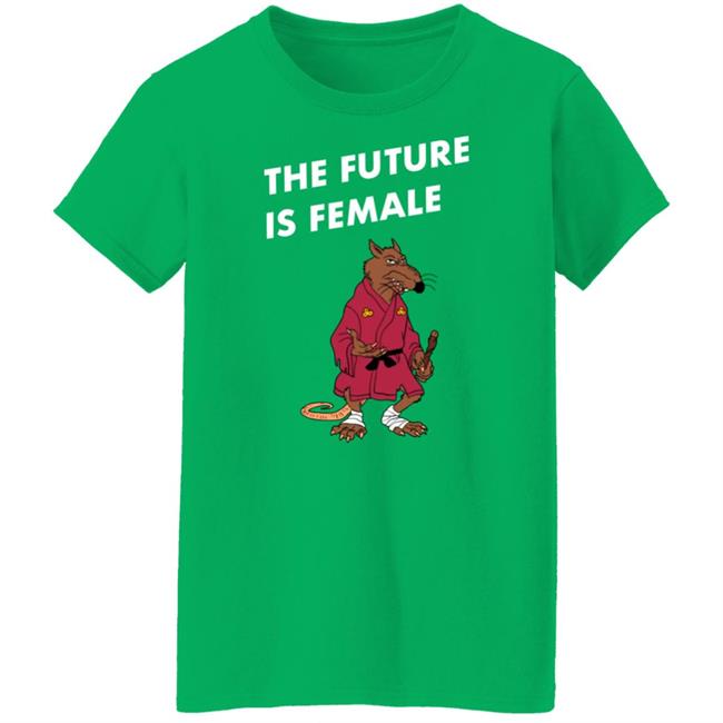 The Future Is Female Shirt Splinter Mister Mantha
