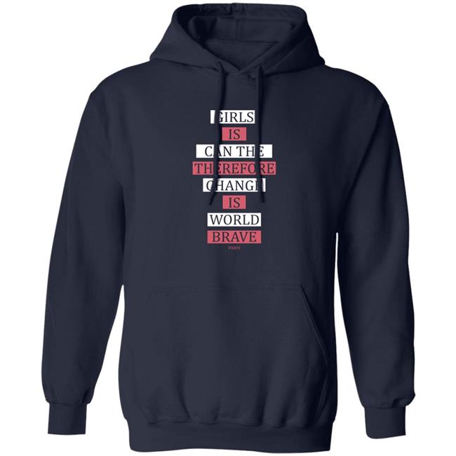 Thegreatdlamini Girls Is Can The Therefore Change Is More Brave Paris Sweatshirt
