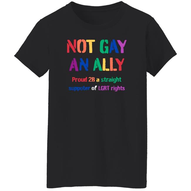 Michael Benjamin Not Gay An Ally Proud 2B A Straight Supporter Of Lgrt Rights Shirt