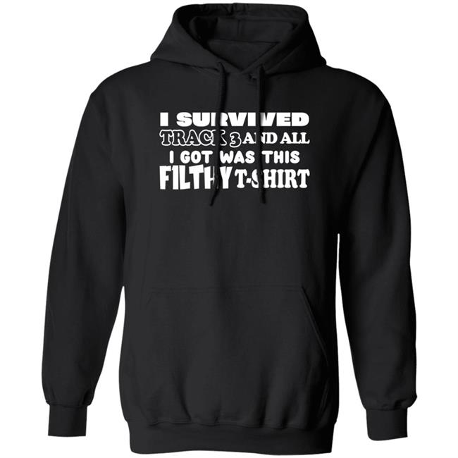 I Survived Track 3 And All I Got Was This F1lthy Shirt F1LTHYwakeup