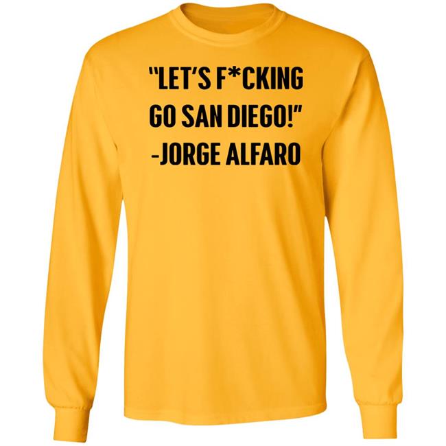 Let's Fucking Go San Diego Jorge Alfaro Shirt Talking Friars Let's Fucking Go San Diego Jorge Alfaro Shirt Talking Friars