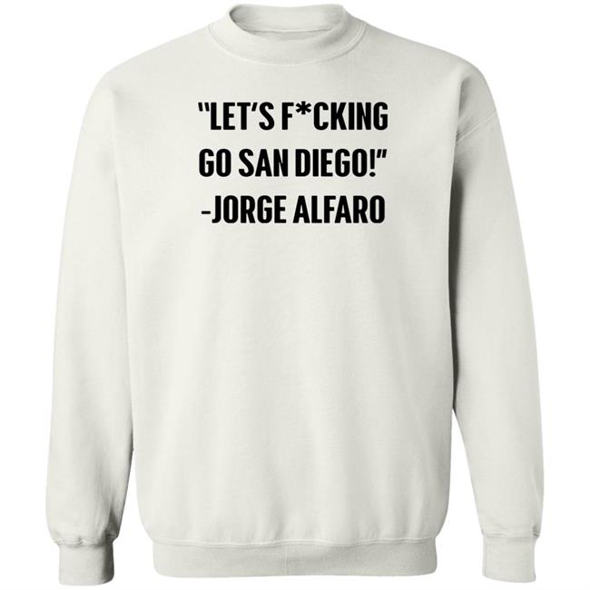 Let's Fucking Go San Diego Jorge Alfaro Shirt Talking Friars Let's Fucking Go San Diego Jorge Alfaro Shirt Talking Friars