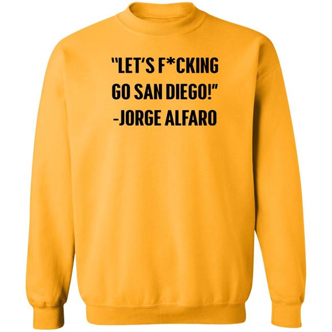 Let's Fucking Go San Diego Jorge Alfaro Shirt Talking Friars Let's Fucking Go San Diego Jorge Alfaro Shirt Talking Friars