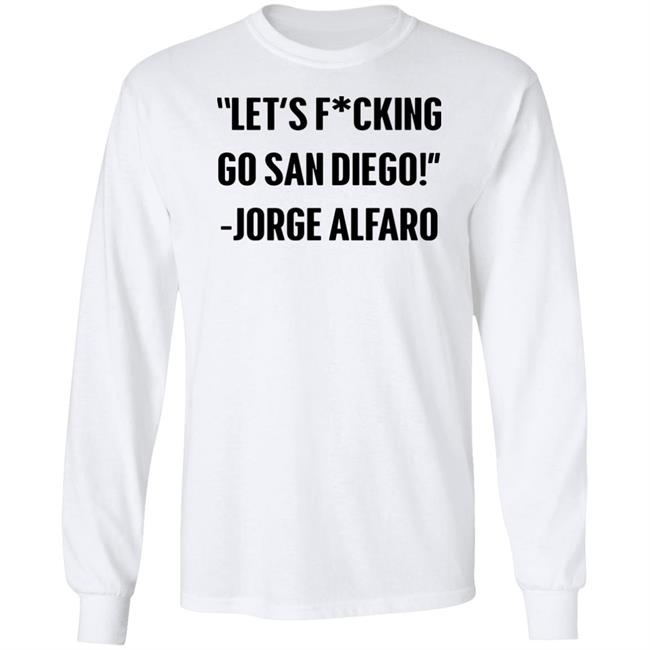 Let's Fucking Go San Diego Jorge Alfaro Shirt Talking Friars