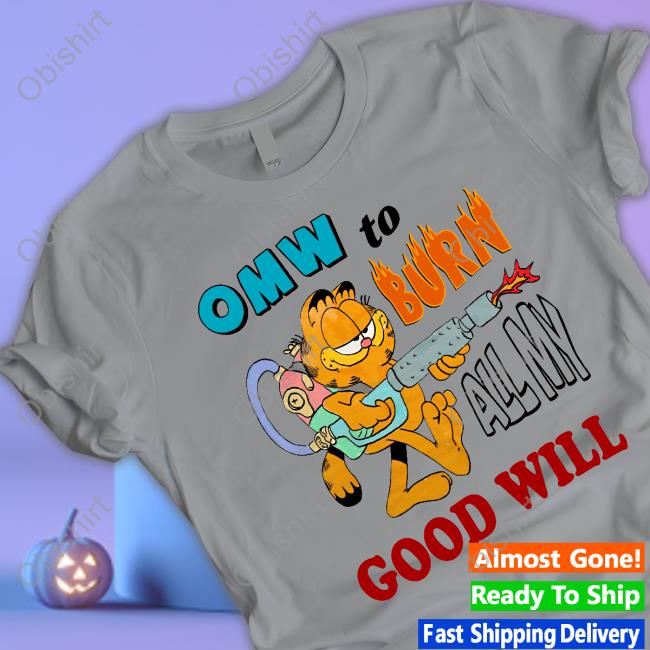 Omw To Burn All My Good Will Sweatshirt
