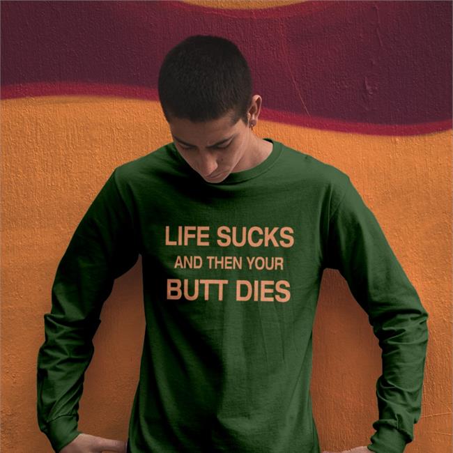 Shirtsthtgohard Life Sucks And Then Your Butt Dies Hoodie