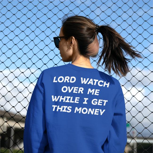 Lord Watch Over Me While I Get This Money T Shirt Black