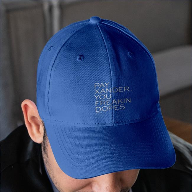Pay Xander You Freakin Dopes Twill Cap