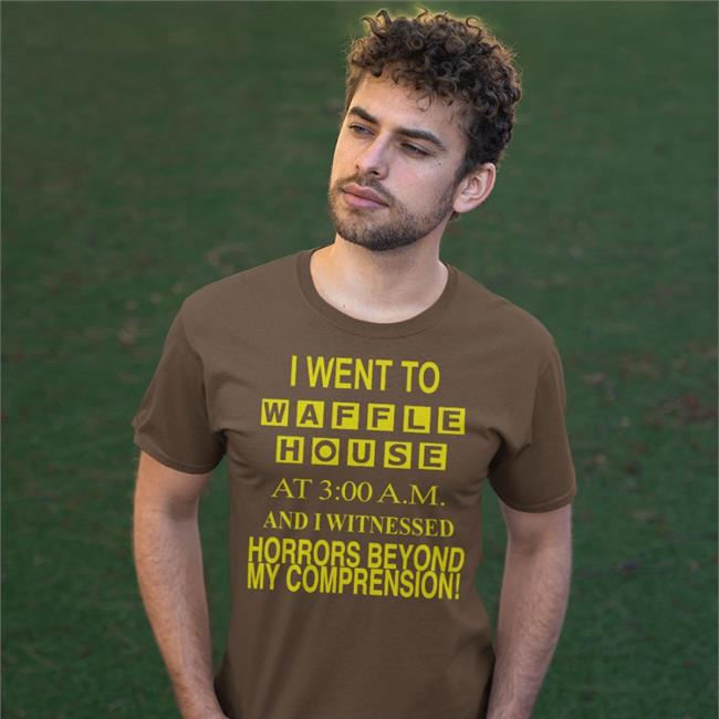 I Went To Waffle House At 3Am And I Witnessed Horrors Beyond Shirts