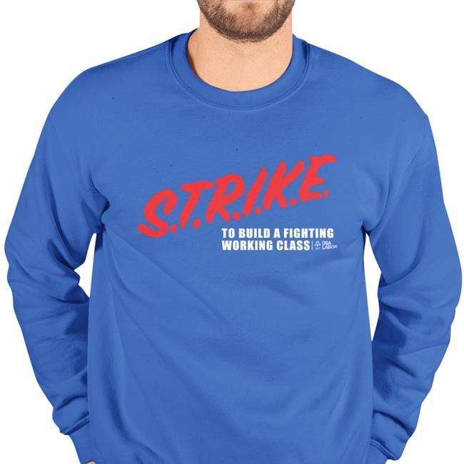Strike To Build A Fighting Working Class Tee Shirts